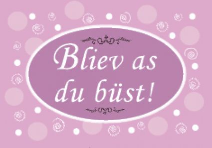 Plattdeutscher Magnet Bliev as rosa von Lütt Stina