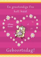 Plattdeutsche Geburtstagskarte Grootordige Fro von Lütt Stina